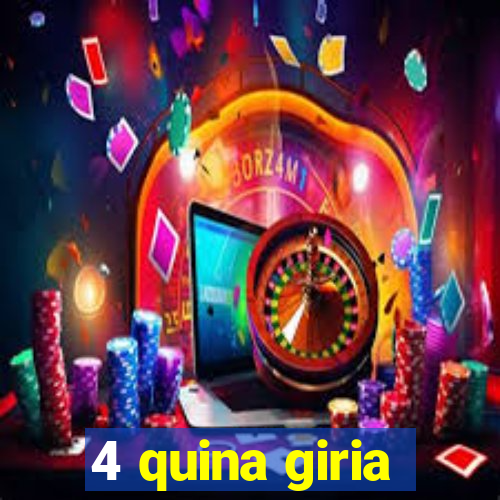 4 quina giria